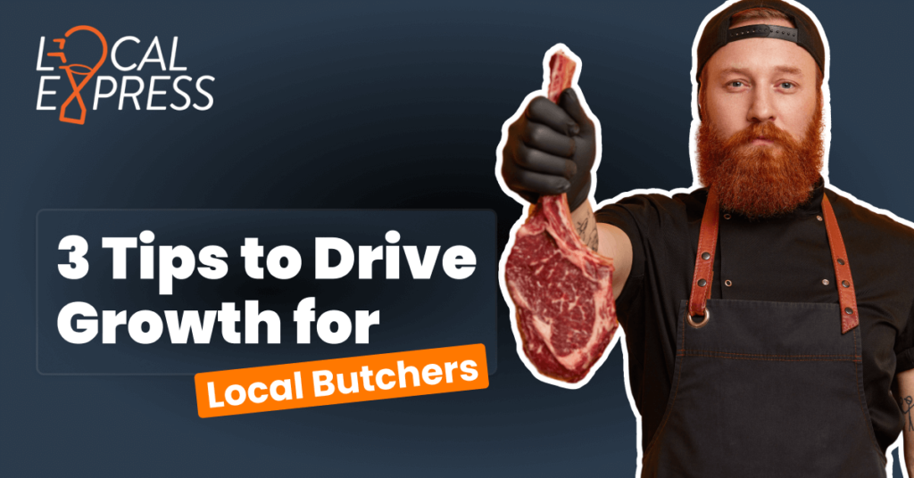 3 Tips for local butchers to drive growth