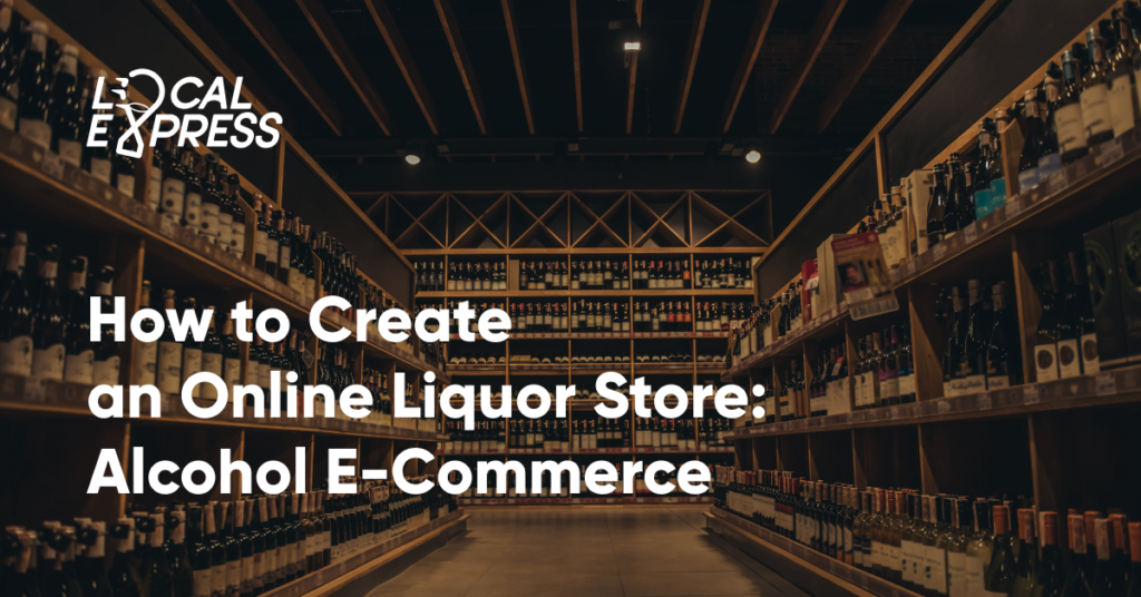 How to Create an Online Liquor Store: Alcohol E-commerce Local Express