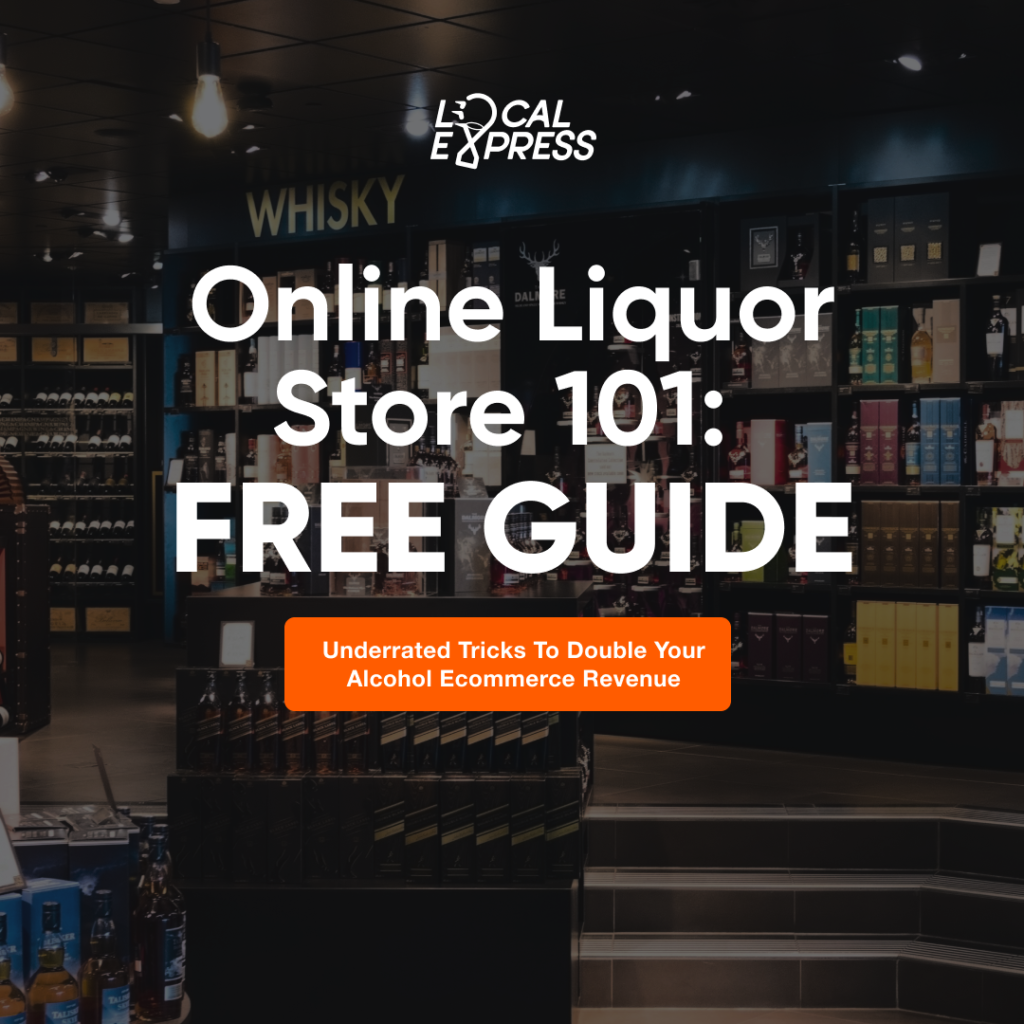 Free Guide: Online Liquor Store 101: Underrated Tricks to Double Your Alcohol Ecommerce Revenue Local Express
