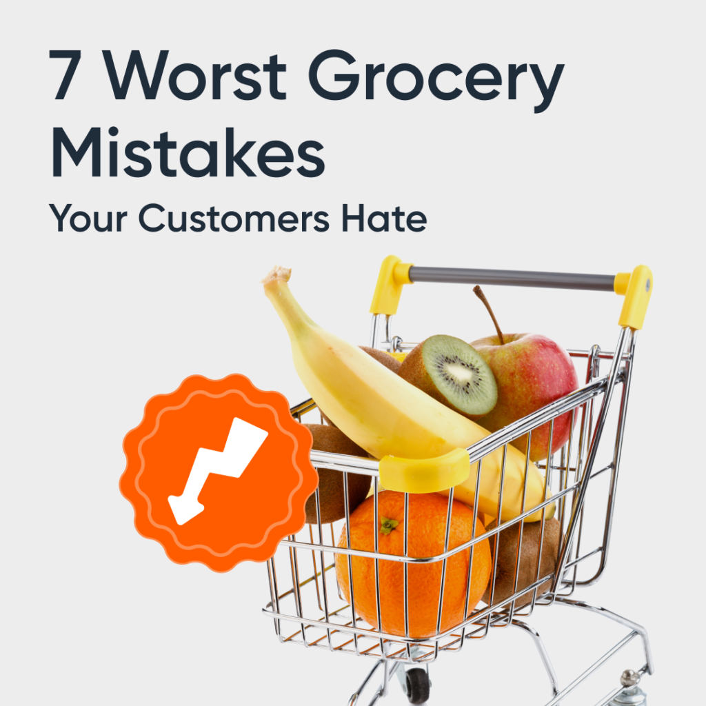 7 Worst Grocery Mistakes Your Customers Hate: Creating a “Right” Mobile App Experience Local Express